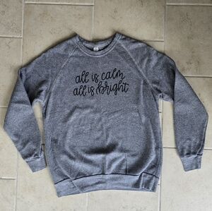 All Is Calm All Is Bright Christmas Crewneck